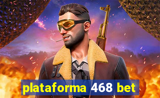 plataforma 468 bet